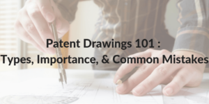 Patent Drawings 101 _ Types, Importance, & Common Mistakes (1)