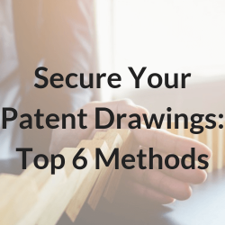 Secure Your Patent Drawings_Top 6 Methods