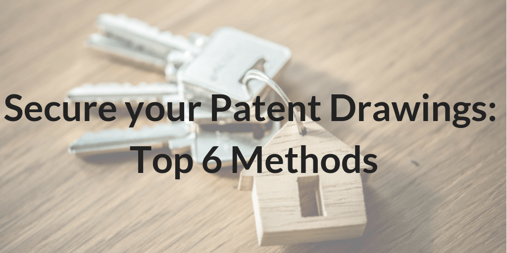 Secure your Patent Drawings_ Top 6 Methods