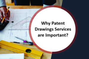 Why Patent Drawings Services are Important