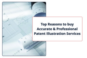 Top Reasons to buy Accurate & Professional Patent Illustration Services