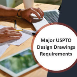 Major USPTO Design Drawings Requirements